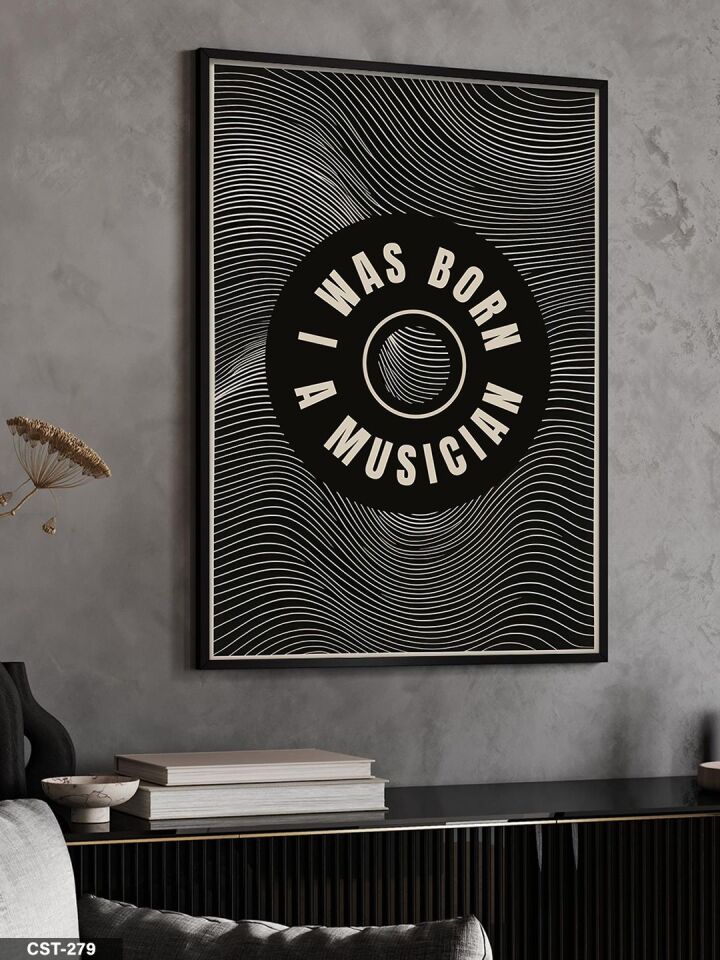 I Was Born A Musıcıan Tek Parça Ahşap Çerçeveli Tablo Siyah - 50 x 70 CM