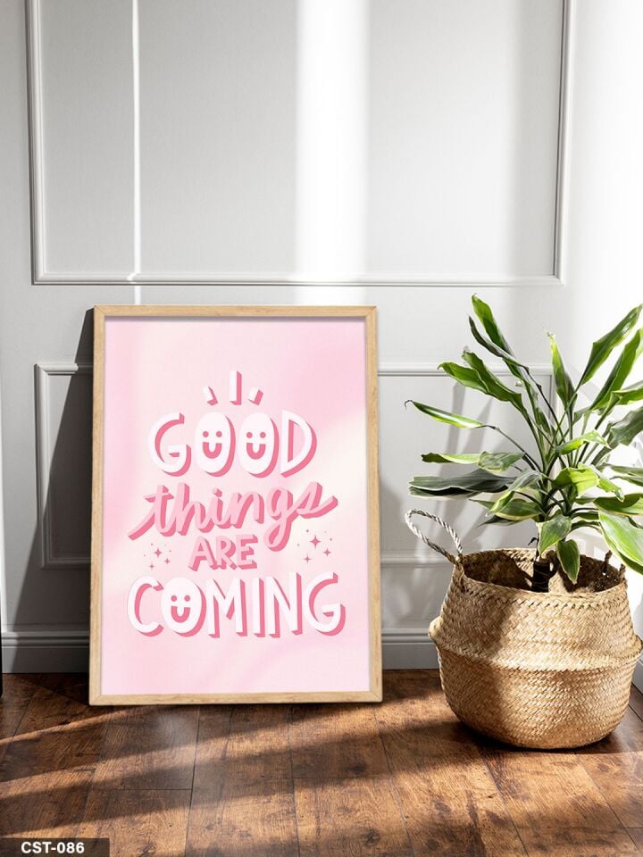 Pembe Fonlu Good Things Are Coming Yazılı Tek Parça Ahşap Çerçeveli Tablo