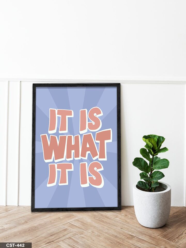 It Is What It Is Tek Parça Ahşap Çerçeveli Tablo Siyah - 20 x 30 CM