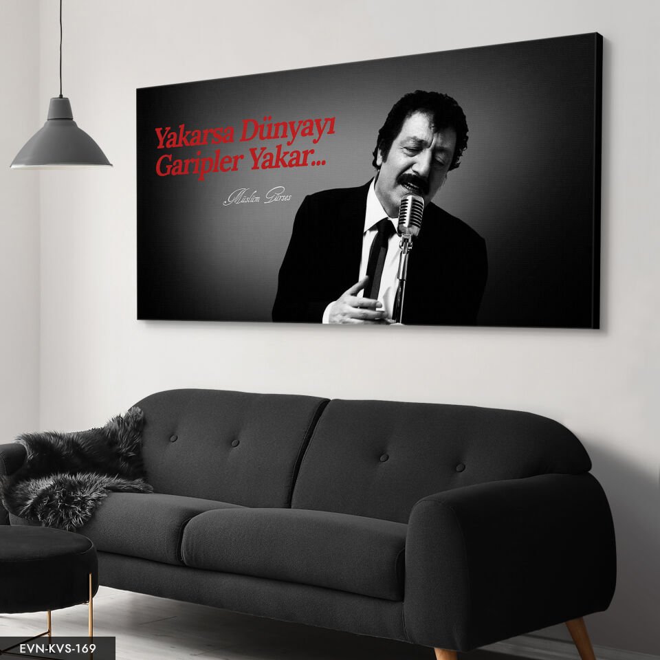 Müslüm Gürses Yakarsa Dünyayı Garipler Yakar Tek Parça Kanvas Canvas Tablo Tablo