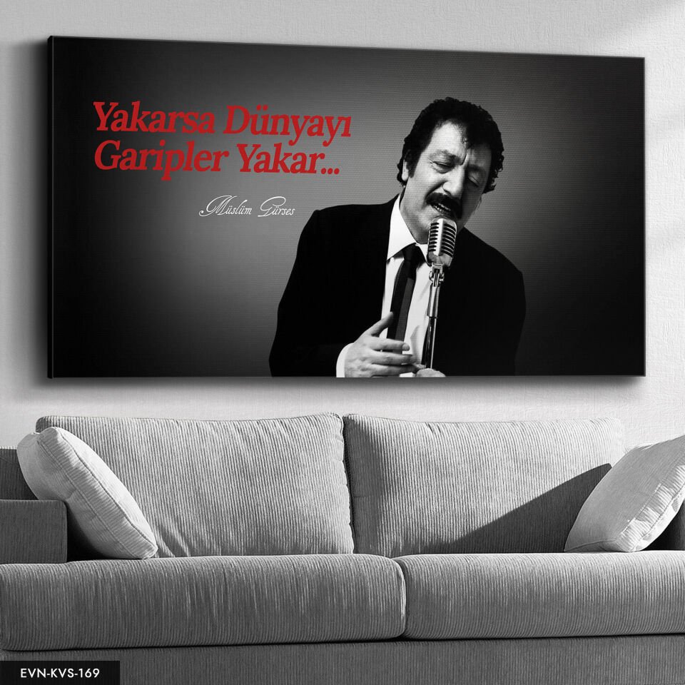 Müslüm Gürses Yakarsa Dünyayı Garipler Yakar Tek Parça Kanvas Canvas Tablo Tablo