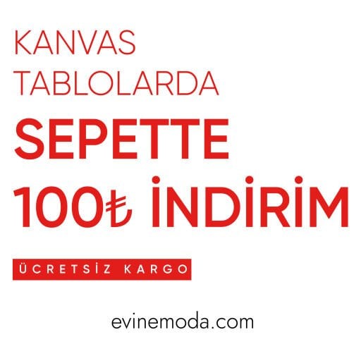 KANVAS TABLOLARDA SEPETTE EKSTRA 100₺ İNDİRİM